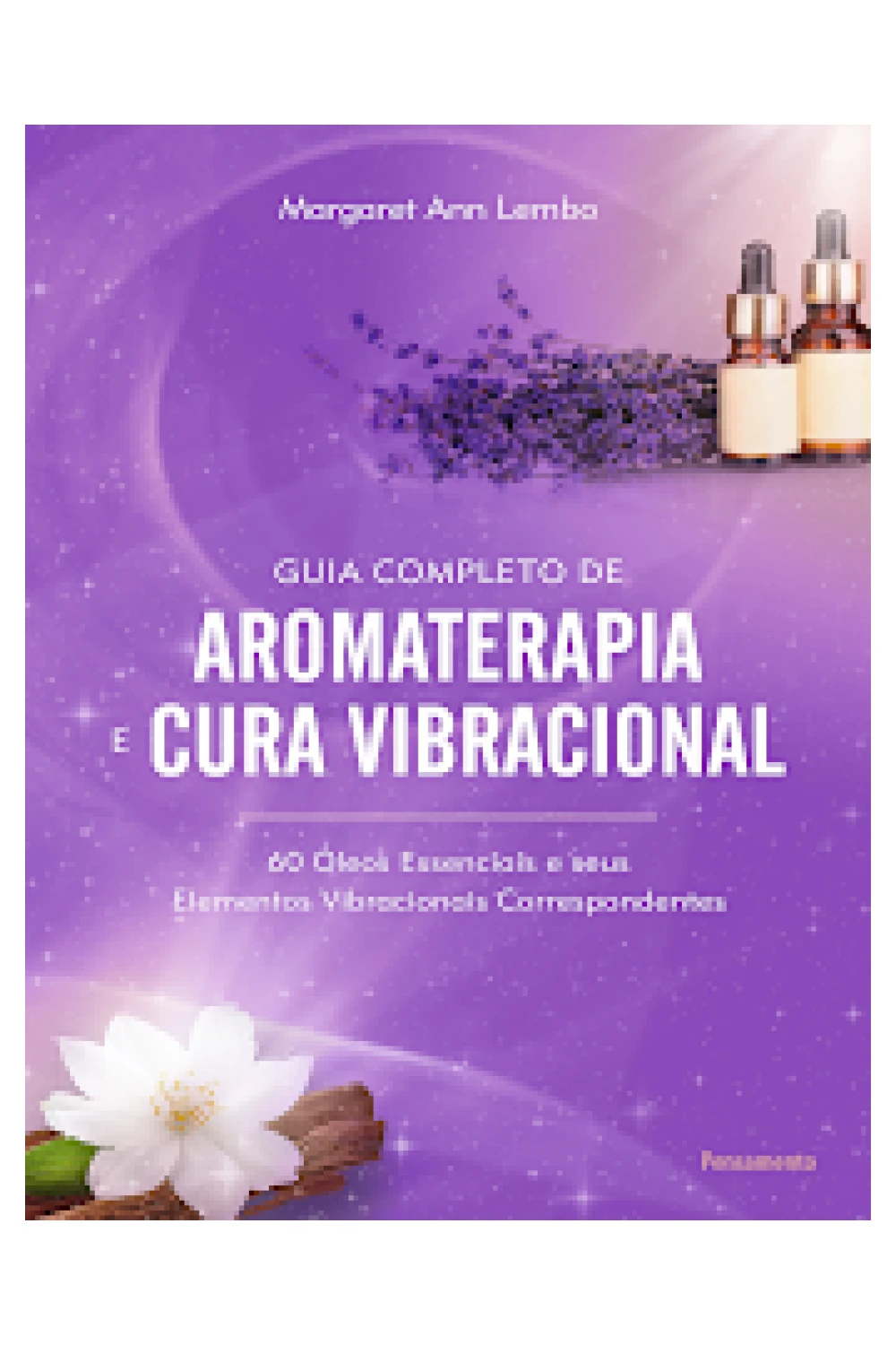 Capa do ebook Guia Completo de Aromaterapia e Cura Vibracional 60 Óleos Essenciais