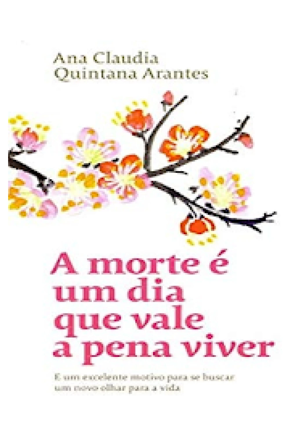 Capa do ebook A Morte é um Dia que Vale a Pena Viver Ana Claudia Quintana Arantes